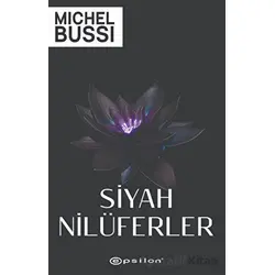 Siyah Nilüferler - Michel Bussi - Epsilon Yayınevi