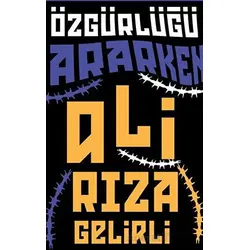 Özgürlüğü Ararken - Ali Rıza Gelirli - Klaros Yayınları