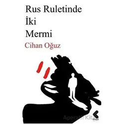 Rus Ruletinde İki Mermi - Cihan Oğuz - Klaros Yayınları