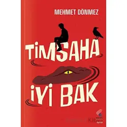 Timsaha İyi Bak - Mehmet Dönmez - Klaros Yayınları