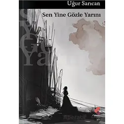 Sen Yine Gözle Yarını - Uğur Sarıcan - Klaros Yayınları