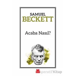 Acaba Nasıl? - Samuel Beckett - Kırmızı Kedi Yayınevi