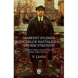Marksist Eylemin Çocukluk Hastalığı ve Devrim Stratejisi - V. Lenin - Dorlion Yayınları