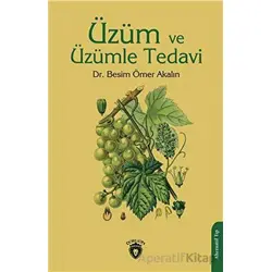 Üzüm ve Üzümle Tedavi - Besim Ömer Akalın - Dorlion Yayınları