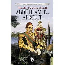 Abdülhamit ve Afrodit - İskender Fahrettin Sertelli - Dorlion Yayınları