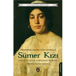 Unutturmadıklarımız Serisi - Sümer Kızı - İskender Fahrettin Sertelli - Dorlion Yayınları