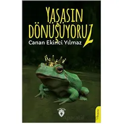 Yaşasın Dönüşüyoruz! - Canan Ekinci Yılmaz - Dorlion Yayınları