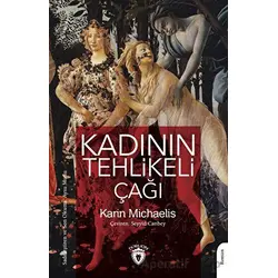 Kadının Tehlikeli Çağı - Karin Michaelis - Dorlion Yayınları