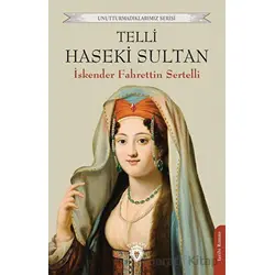 Telli Haseki Sultan - İskender Fahrettin Sertelli - Dorlion Yayınları