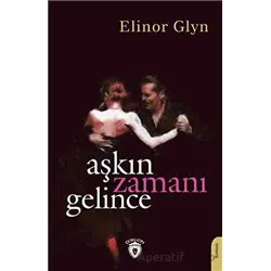 Aşkın Zamanı Gelince - Elinor Glyn - Dorlion Yayınları