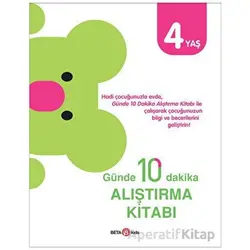 Günde 10 Dakika Alıştırma Kitabı 4 Yaş - Kolektif - Beta Kids