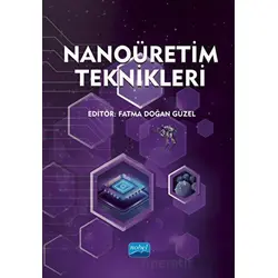 Nanoüretim Teknikleri - Kolektif - Nobel Akademik Yayıncılık