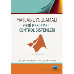 Matlab Uygulamalı Geri Beslemeli Kontrol Sistemleri - Orhan Gazi - Nobel Akademik Yayıncılık