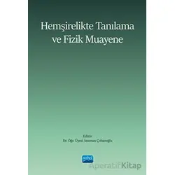 Hemşirelikte Tanılama ve Fizik Muayene - Kolektif - Nobel Akademik Yayıncılık