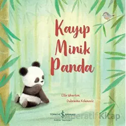Kayıp Minik Panda - Ellie Wharton - İş Bankası Kültür Yayınları
