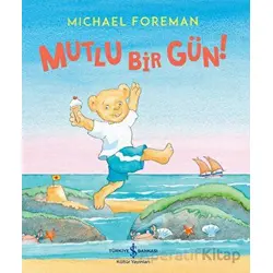 Mutlu Bir Gün! - Michael Foreman - İş Bankası Kültür Yayınları
