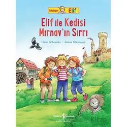 Arkadaşım Elif - Elif İle Kedisi Mırnav’ın Sırrı - Liane Schneider - İş Bankası Kültür Yayınları