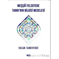 Meşşfü Felsefede Tanrının Bilgisi Meselesi - Hasan Tanrıverdi - Gece Kitaplığı