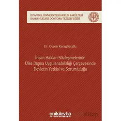 İnsan Hakları Sözleşmelerinin Ülke Dışına Uygulanabilirliği Çerçevesinde Devletin Yetkisi ve Sorumlu