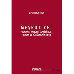 Meşrutiyet - Osmanlı Kanun-ı Esasisinde Yasama ve Yürütmenin Seyri