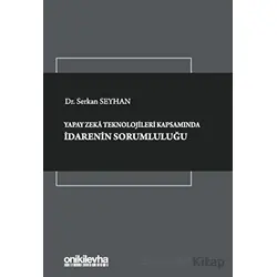 Yapay Zeka Teknolojileri Kapsamında İdarenin Sorumluluğu - Serkan Seyhan - On İki Levha Yayınları