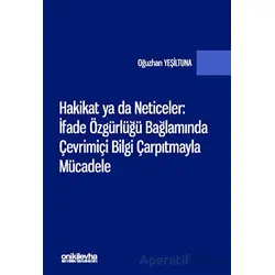 Hakikat ya da Neticeler: İfade Özgürlüğü Bağlamında Çevrimiçi Bilgi Çarpıtmayla Mücadele