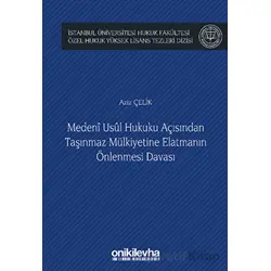 Medeni Usul Hukuku Açısından Taşınmaz Mülkiyetine Elatmanın Önlenmesi Davası