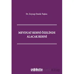 Mevduat Rehni Özelinde Alacak Rehni - Zeynep Damla Taşkın - On İki Levha Yayınları
