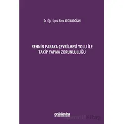 Rehnin Paraya Çevrilmesi Yolu ile Takip Yapma Zorunluluğu