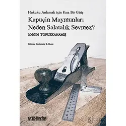 Kapuçin Maymunları Neden Salatalık Sevmez? - Hukuku Anlamak için Kısa Bir Giriş