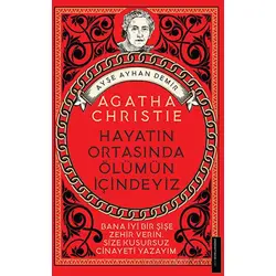 Agatha Christie-Hayatın Ortasında Ölümün İçindeyiz - Ayşe Ayhan Demir - Destek Yayınları