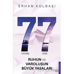 Yetmiş Yedi - Ruhun ve Varoluşun Büyük Yasaları - Erhan Kolbaşı - Destek Yayınları