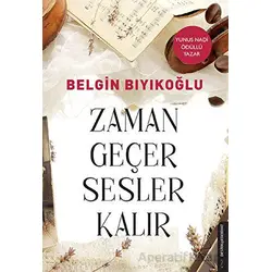 Zaman Geçer Sesler Kalır - Belgin Bıyıkoğlu - Destek Yayınları