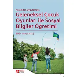Kuramdan Uygulamaya Geleneksel Çocuk Oyunları ile Sosyal Bilgiler Öğretimi