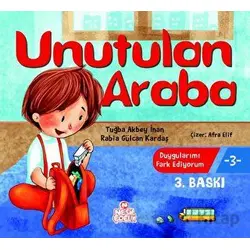 Unutulan Araba - Duygularımı Fark Ediyorum 3 - Rabia Gülcan Kardaş - Nesil Çocuk Yayınları