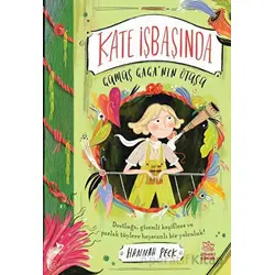 Kate İşbaşında - Gümüş Gaga’nın Ötüşü - Hannah Peck - İthaki Çocuk Yayınları