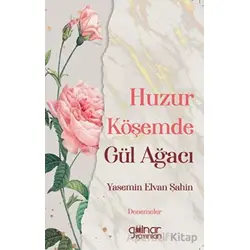 Huzur Köşemde Gül Ağacı - Yasemin Elvan Şahin - Gülnar Yayınları