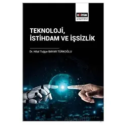 Teknoloji İstihdam ve İşsizlik - Hilal Tuğçe Bayar Türkoğlu - Eğitim Yayınevi - Bilimsel Eserler
