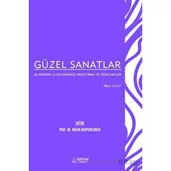 Güzel Sanatlar Alanında Uluslararası Araştırma ve Derlemeler - Mart 2023