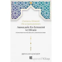 Osmanlı Dönemi Hicaz Şairlerinden Abdulaziz Ez-Zemzemi ve Divanı