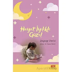 Hayat İyilikle Güzel - Zeynep Derici - Akıl Fikir Yayınları