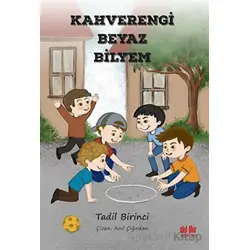 Kahverengi Beyaz Bilyem - Tadil Birinci - Akıl Fikir Yayınları