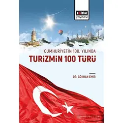 Cumhuriyetin 100 Yılında Turizmin 100 Türü - Gökhan Emir - Eğitim Yayınevi - Bilimsel Eserler