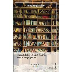 Yazarın Kitaplığı - Sanat ve Edebiyat Yazıları - Erinç Büyükaşık - Liman Yayınevi