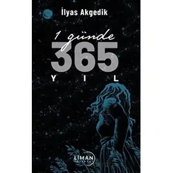1 Günde 365 Yıl - İlyas Akgedik - Liman Yayınevi