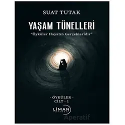 Yaşam Tünelleri - Suat Tutak - Liman Yayınevi
