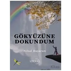 Gökyüzüne Dokundum - Nihal Başaran - Liman Yayınevi