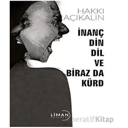 İnanç Din Dil ve Biraz Da Kürd - Hakkı Açıkalın - Liman Yayınevi