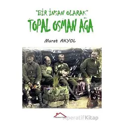 Bir İnsan Olarak Topal Osman Ağa - Murat Akyol - Kırmızı Çatı Yayınları