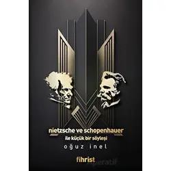 Nietzsche ve Schopenhauer ile Küçük bir Söyleşi - Oğuz İnel - Fihrist Kitap